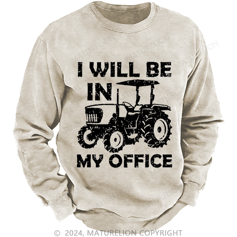 Maturelion Men's Sweatshirt I Will Be In My Office Custom Sweatshirt