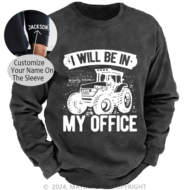 Maturelion Men's Sweatshirt I Will Be In My Office Custom Sweatshirt