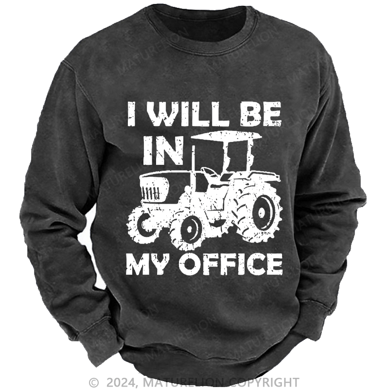 Maturelion Men's Sweatshirt I Will Be In My Office Custom Sweatshirt