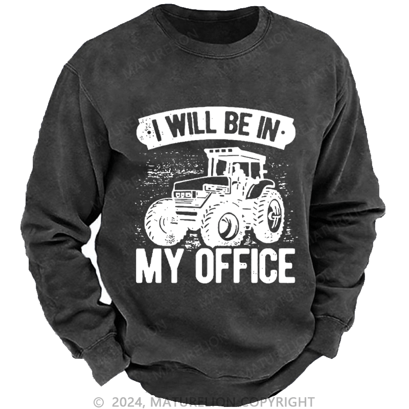 Maturelion Men's Sweatshirt I Will Be In My Office Custom Sweatshirt