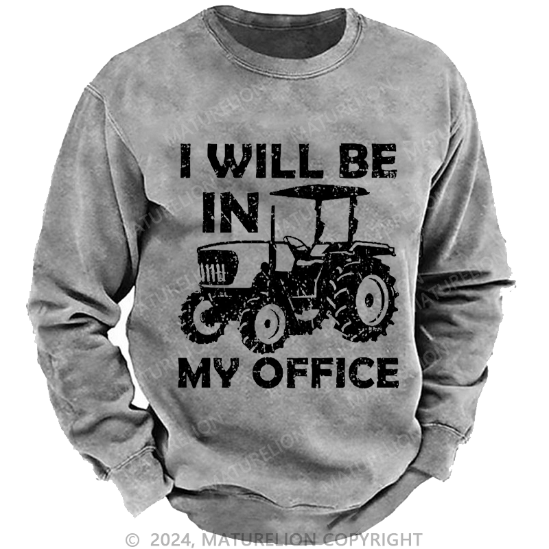 Maturelion Men's Sweatshirt I Will Be In My Office Custom Sweatshirt