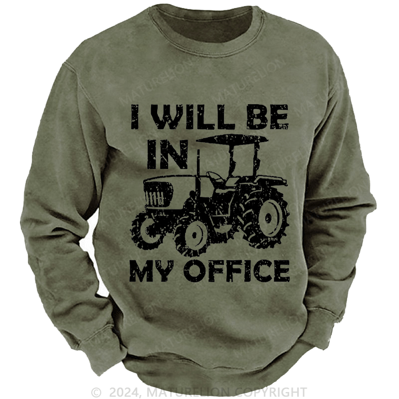 Maturelion Men's Sweatshirt I Will Be In My Office Custom Sweatshirt