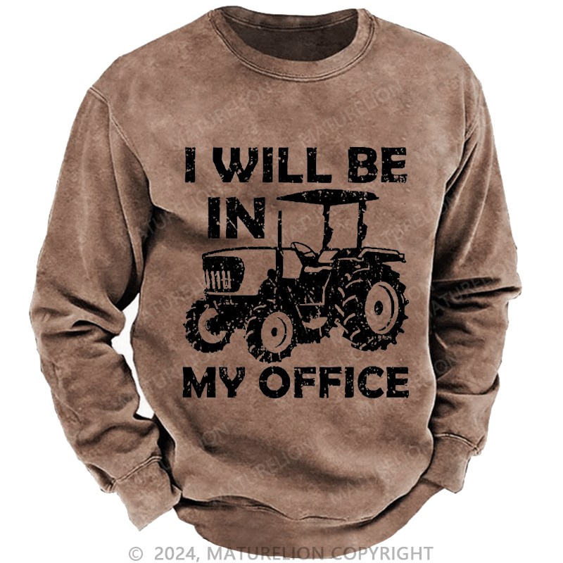 Maturelion Men's Sweatshirt I Will Be In My Office Custom Sweatshirt