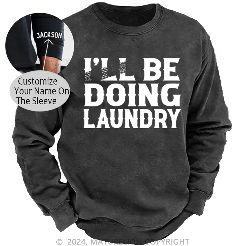 Maturelion Men's Sweatshirt I'll Be Doing Laundry Funny Custom Custom Sweatshirt