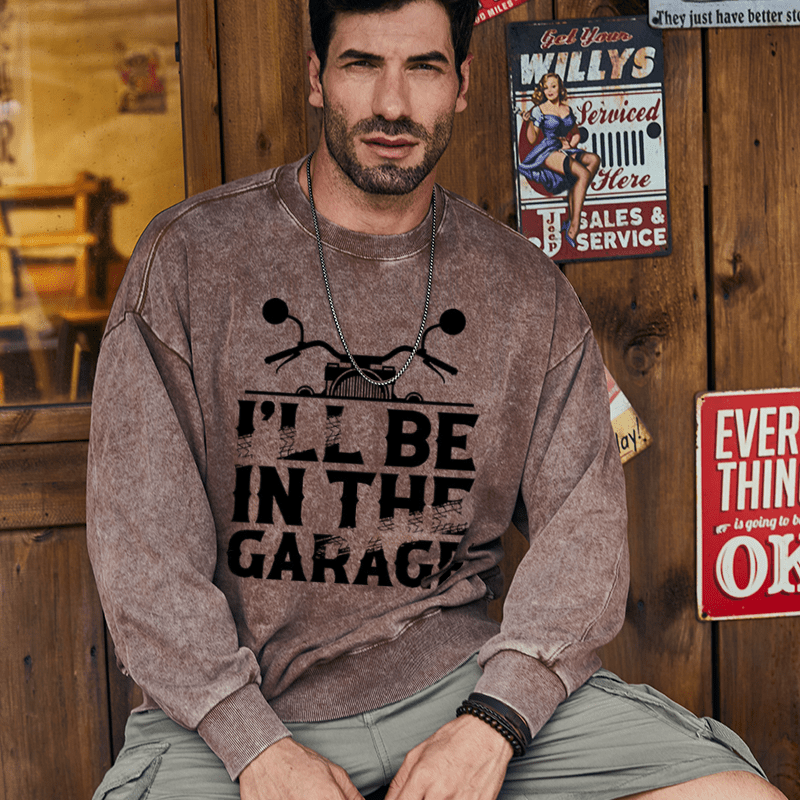 Maturelion Men's Sweatshirt I'll Be In The Garage Motorcycle Custom Sweatshirt