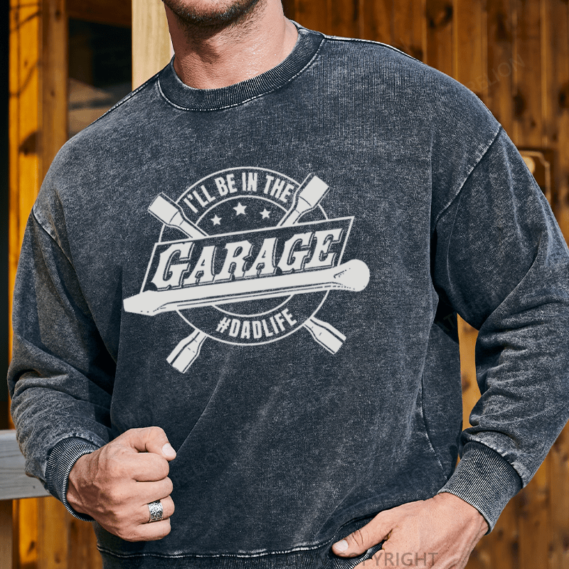 Maturelion Men's Sweatshirt I'll Be In The Garage Sweatshirt Custom Sweatshirt