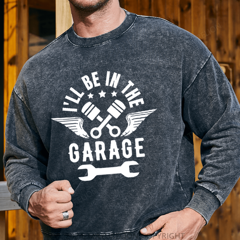 Maturelion Men's Sweatshirt I'll Be In The Garage Custom Sweatshirt