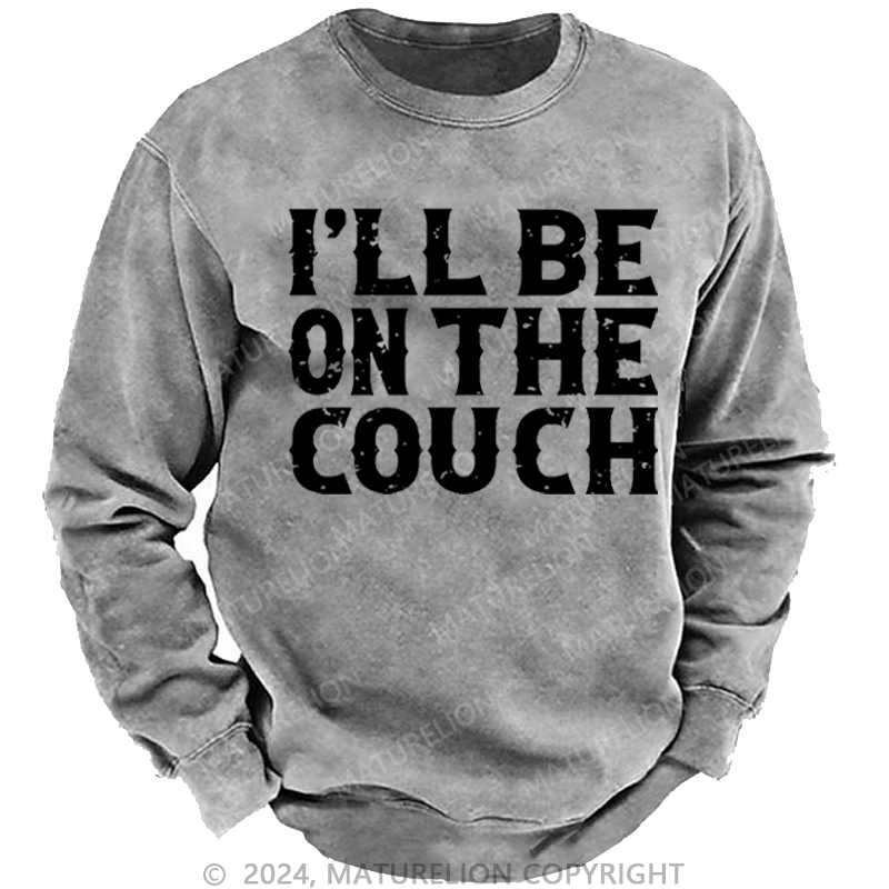 Maturelion Men's Sweatshirt I'll Be On The Couch Funny Custom Sweatshirt