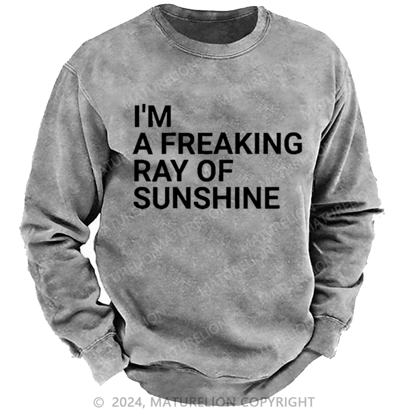 Maturelion Men's Sweatshirt I'm A Freaking Ray Of Sunshine Joke Custom Sweatshirt