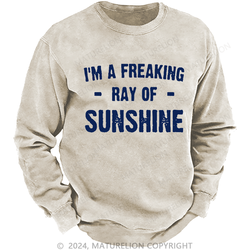 Maturelion Men's Sweatshirt I'm A Freaking Ray Of Sunshine Custom Sweatshirt