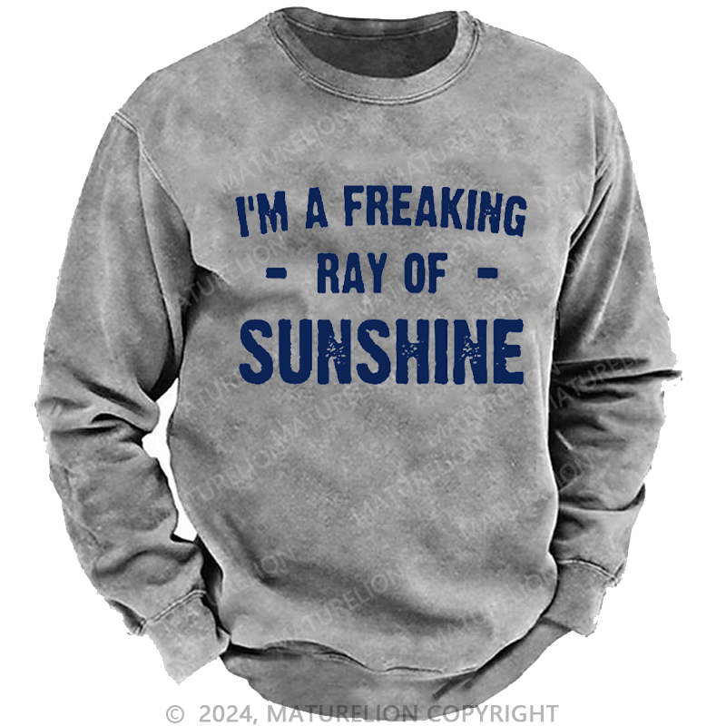 Maturelion Men's Sweatshirt I'm A Freaking Ray Of Sunshine Custom Sweatshirt