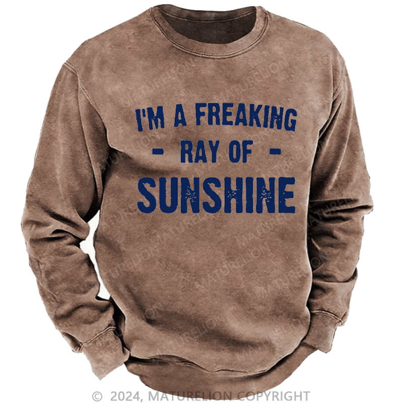 Maturelion Men's Sweatshirt I'm A Freaking Ray Of Sunshine Custom Sweatshirt