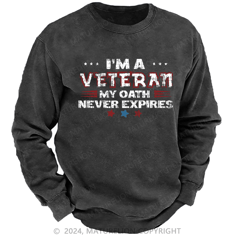 Maturelion Men's Sweatshirt I‘m A Veteran My Oath Never Expires Custom Sweatshirt