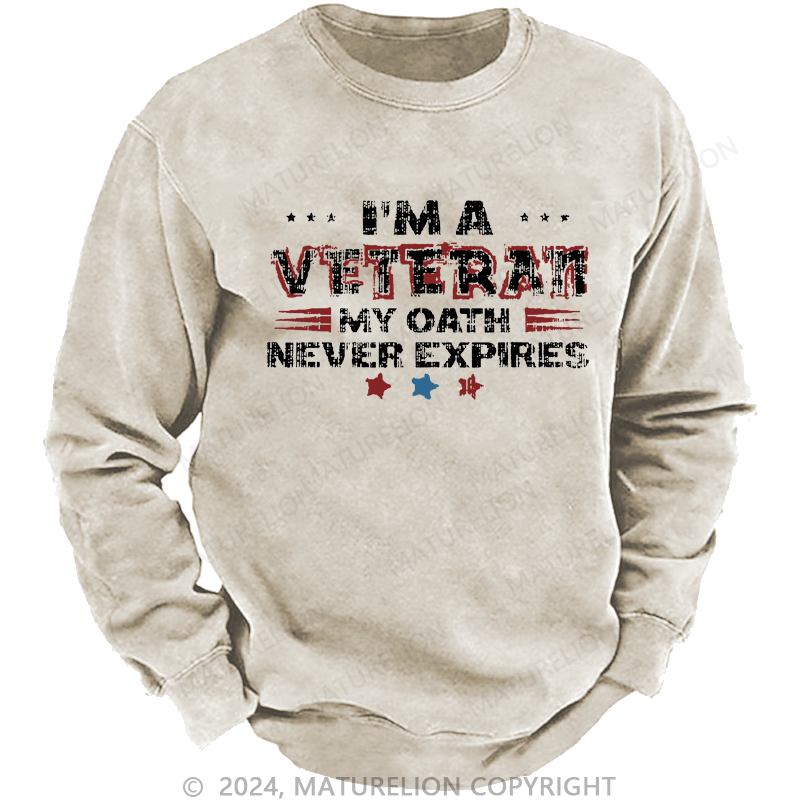 Maturelion Men's Sweatshirt I‘m A Veteran My Oath Never Expires Custom Sweatshirt