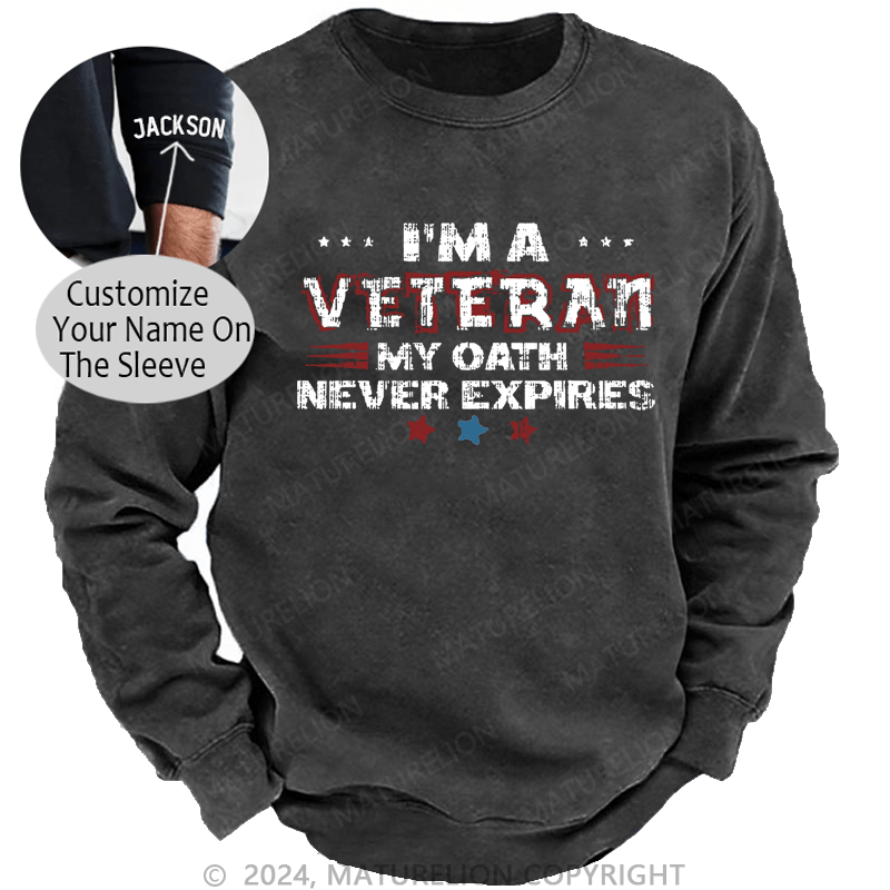 Maturelion Men's Sweatshirt I‘m A Veteran My Oath Never Expires Custom Sweatshirt