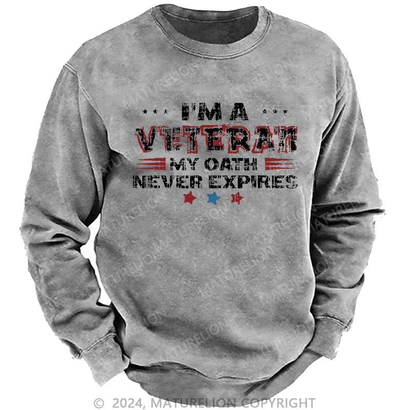 Maturelion Men's Sweatshirt I‘m A Veteran My Oath Never Expires Custom Sweatshirt