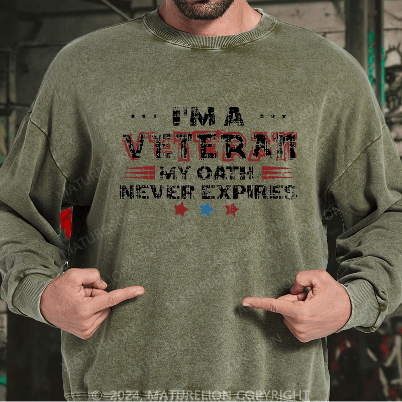 Maturelion Men's Sweatshirt I‘m A Veteran My Oath Never Expires Custom Sweatshirt