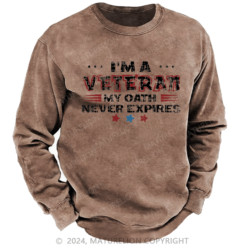 Maturelion Men's Sweatshirt I‘m A Veteran My Oath Never Expires Custom Sweatshirt