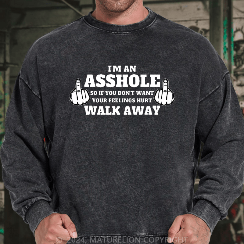 Maturelion Men's Sweatshirt I'm An Asshole So If You Don't Want Your Feelings Hurt Walk Away Custom Sweatshirt