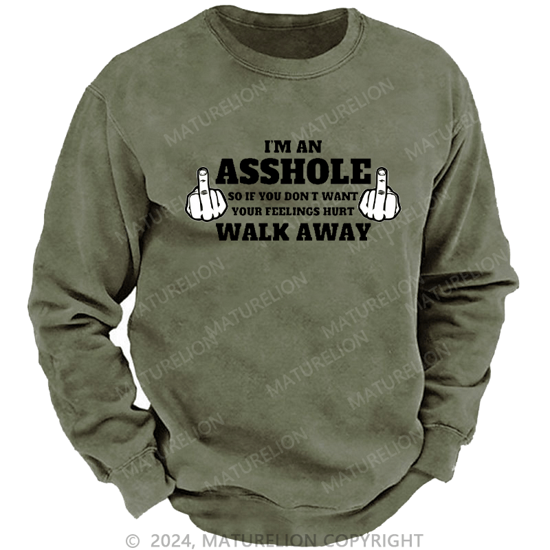 Maturelion Men's Sweatshirt I'm An Asshole So If You Don't Want Your Feelings Hurt Walk Away Custom Sweatshirt