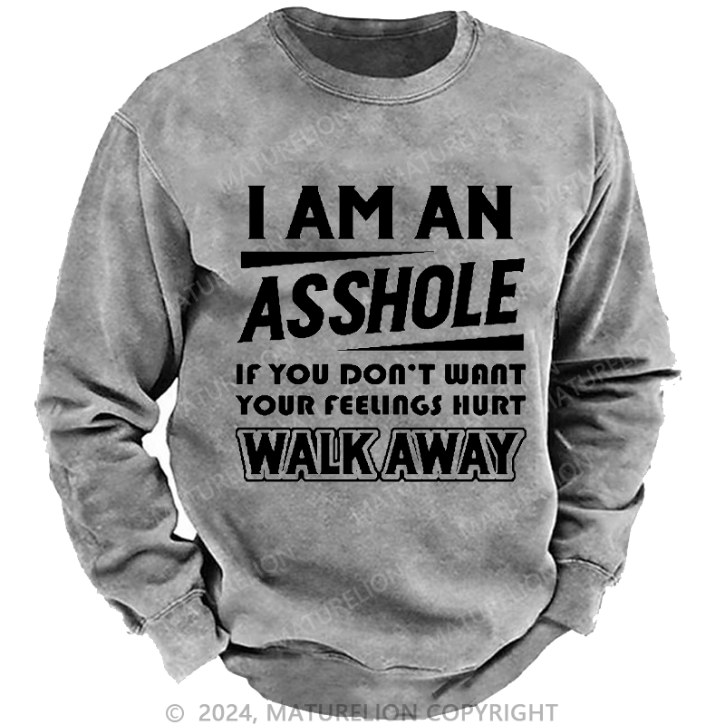 Maturelion Men's Sweatshirt I'm An Asshole So If You Don't Want Your Feelings Hurt Walk Away Custom Sweatshirt