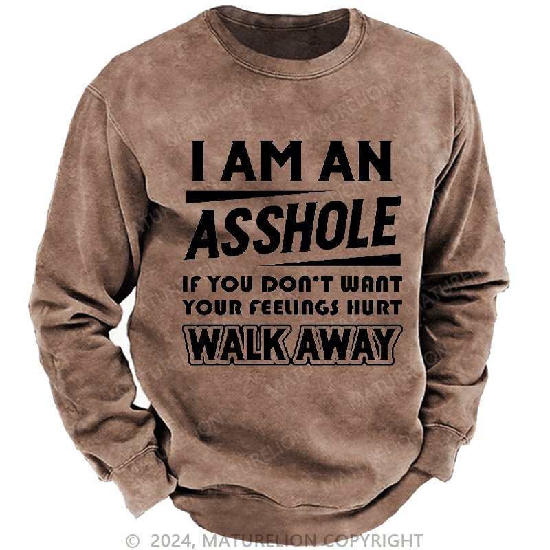 Maturelion Men's Sweatshirt I'm An Asshole So If You Don't Want Your Feelings Hurt Walk Away Custom Sweatshirt