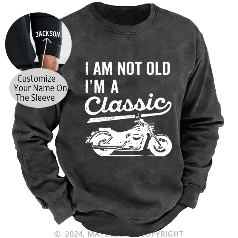 Maturelion Men's Sweatshirt I'm Not Old I'm A Classic Motorcycle Custom Sweatshirt