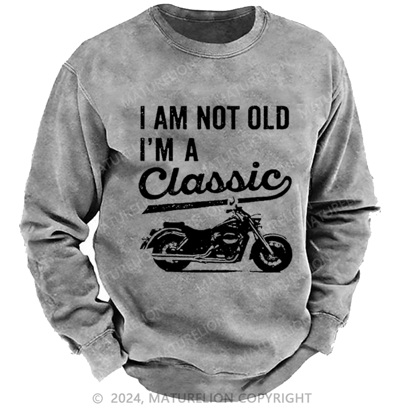 Maturelion Men's Sweatshirt I'm Not Old I'm A Classic Motorcycle Custom Sweatshirt