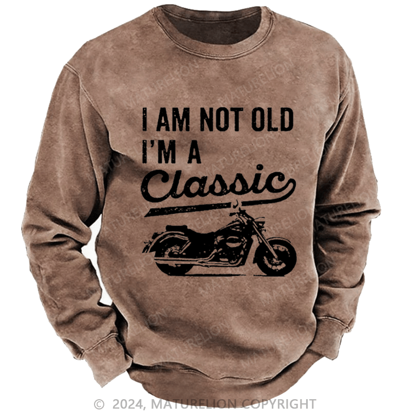 Maturelion Men's Sweatshirt I'm Not Old I'm A Classic Motorcycle Custom Sweatshirt