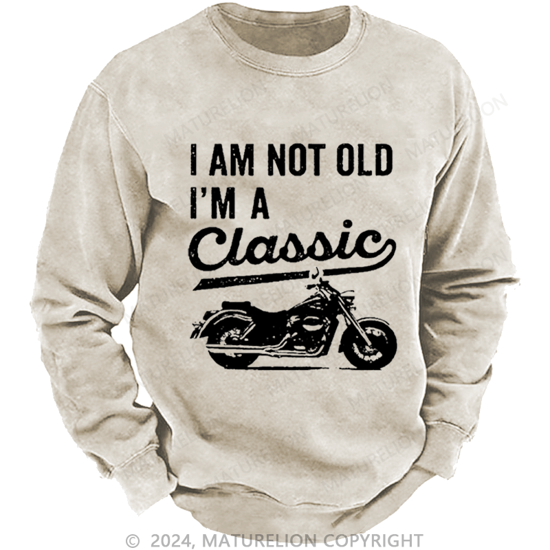 Maturelion Men's Sweatshirt I'm Not Old I'm A Classic Motorcycle Custom Sweatshirt