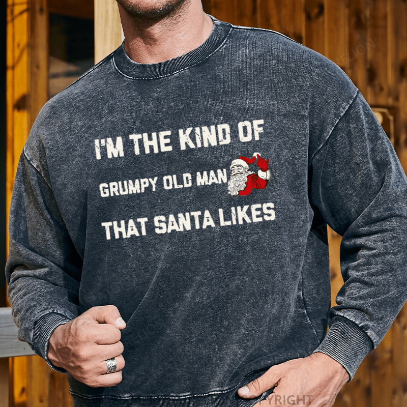 Maturelion Men's Sweatshirt I'm The Kind Of Grumpy Old Man Santa Likes Sweatshirt Custom Sweatshirt