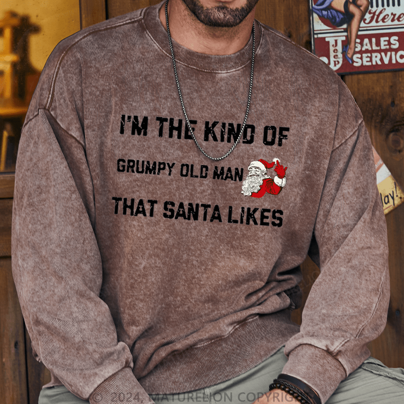 Maturelion Men's Sweatshirt I'm The Kind Of Grumpy Old Man Santa Likes Sweatshirt Custom Sweatshirt