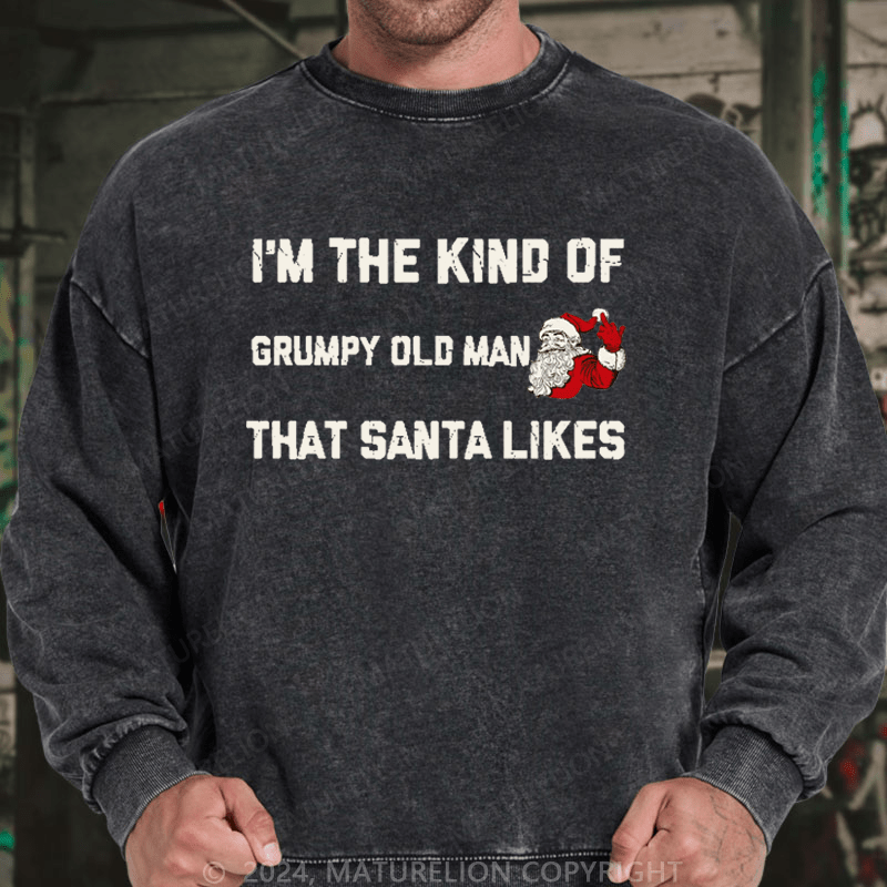 Maturelion Men's Sweatshirt I'm The Kind Of Grumpy Old Man Santa Likes Sweatshirt Custom Sweatshirt