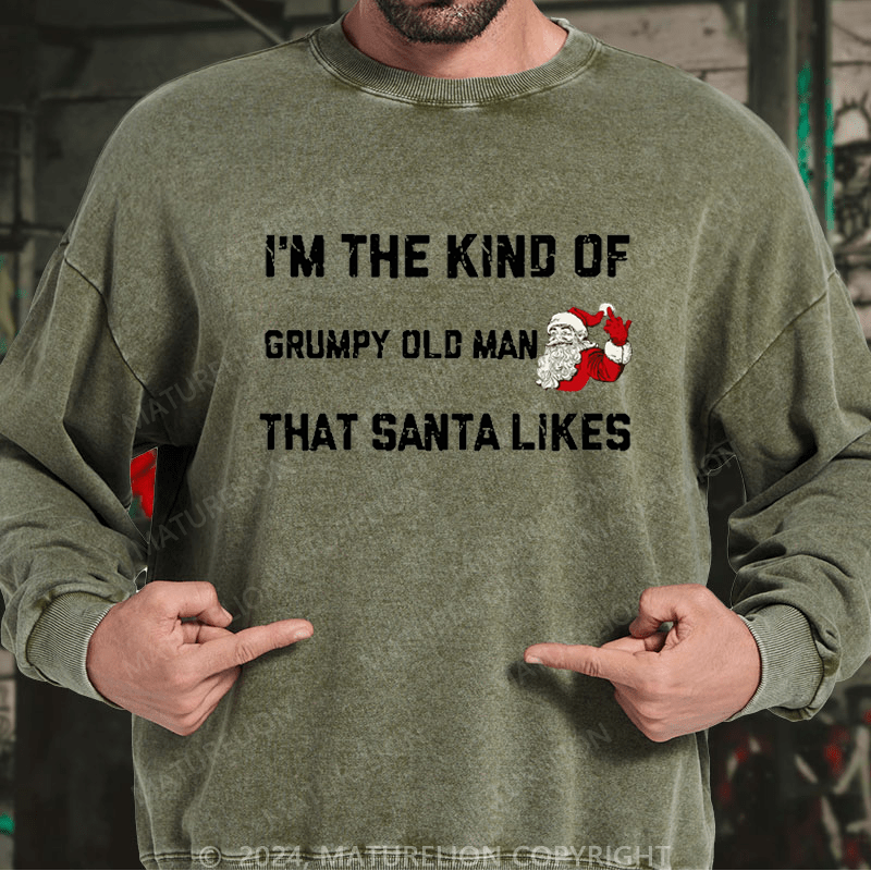 Maturelion Men's Sweatshirt I'm The Kind Of Grumpy Old Man Santa Likes Sweatshirt Custom Sweatshirt