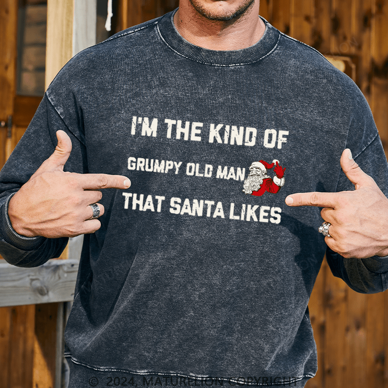 Maturelion Men's Sweatshirt I'm The Kind Of Grumpy Old Man Santa Likes Sweatshirt Custom Sweatshirt