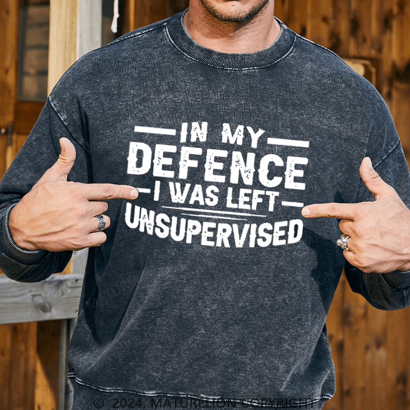 Maturelion Men's Sweatshirt In My Defence I Was Left Unsupervised Custom Sweatshirt