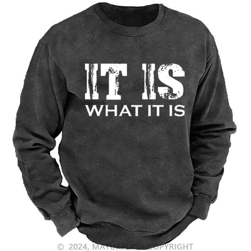 Maturelion Men's Sweatshirt It Is What It Is Funny Custom Sweatshirt