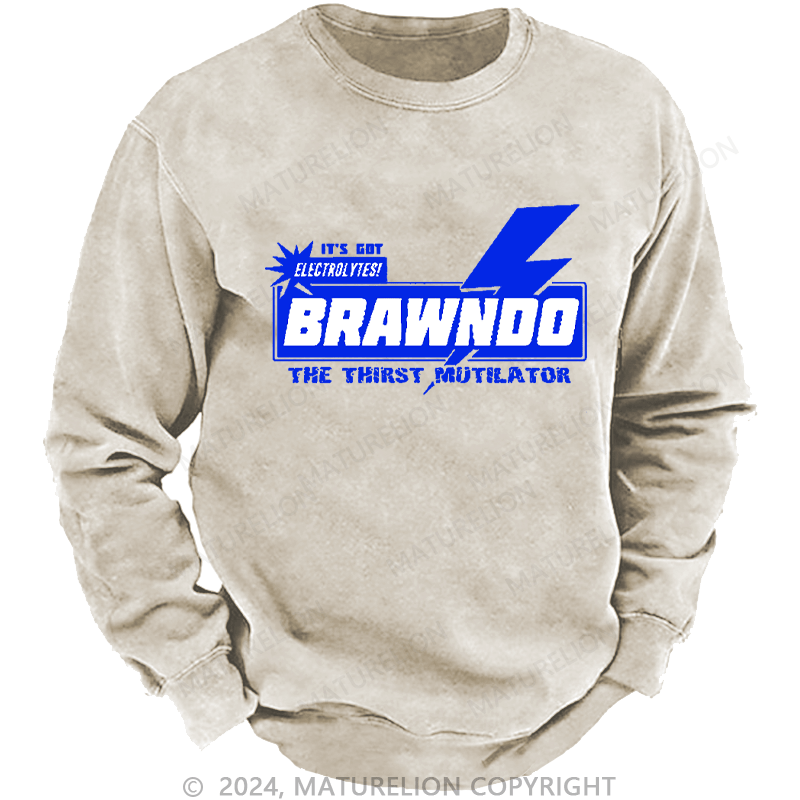 Maturelion Men's Sweatshirt It’S Got Electrolytes Brawndo The Thirst Mutilator Custom Sweatshirt