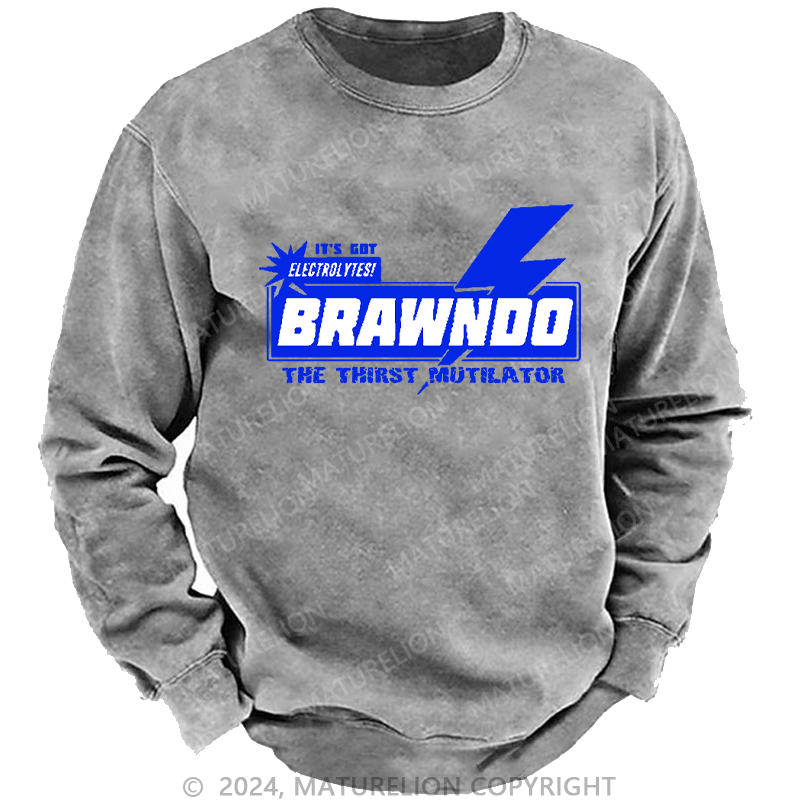 Maturelion Men's Sweatshirt It’S Got Electrolytes Brawndo The Thirst Mutilator Custom Sweatshirt