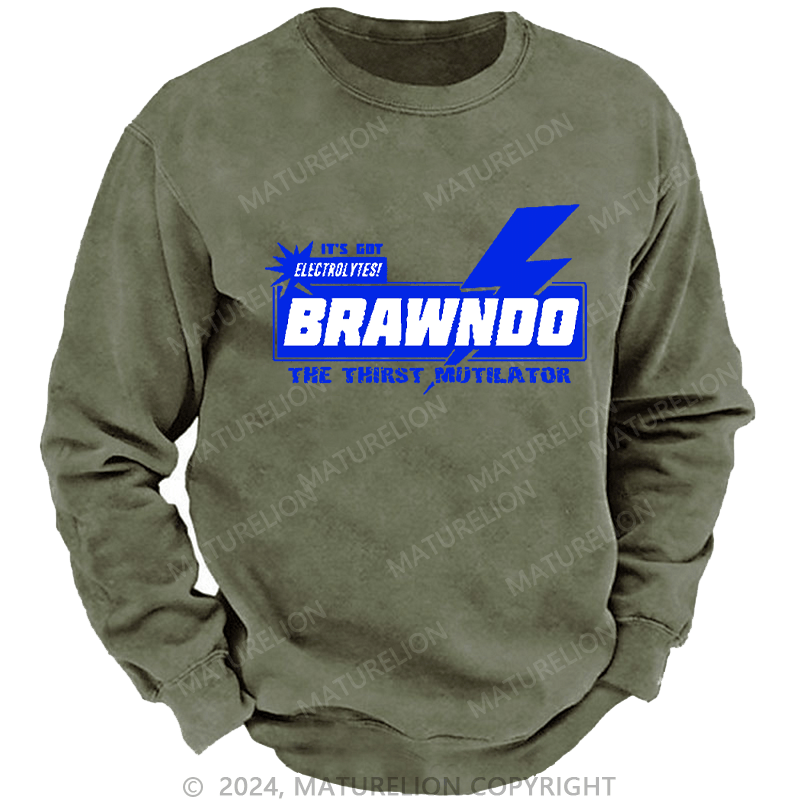 Maturelion Men's Sweatshirt It’S Got Electrolytes Brawndo The Thirst Mutilator Custom Sweatshirt