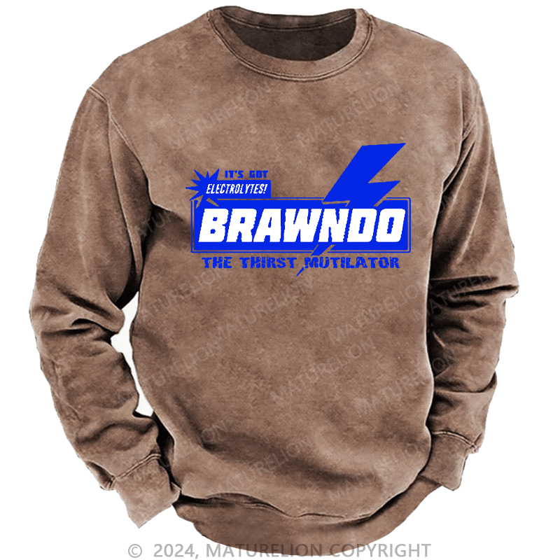 Maturelion Men's Sweatshirt It’S Got Electrolytes Brawndo The Thirst Mutilator Custom Sweatshirt