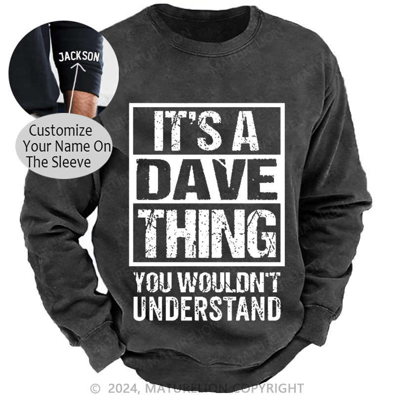 Maturelion Men's Sweatshirt It's A Dave Thing You Wouldn't Understand Custom Sweatshirt