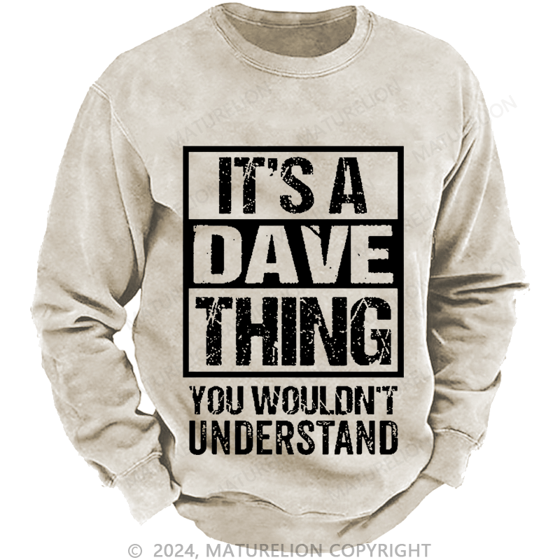 Maturelion Men's Sweatshirt It's A Dave Thing You Wouldn't Understand Custom Sweatshirt