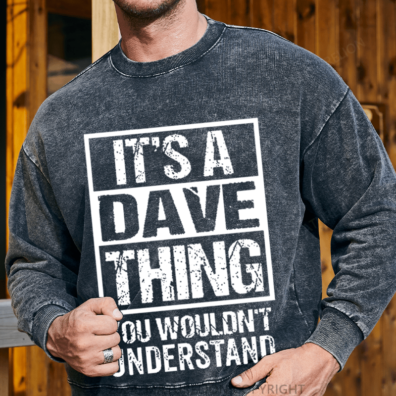 Maturelion Men's Sweatshirt It's A Dave Thing You Wouldn't Understand Custom Sweatshirt