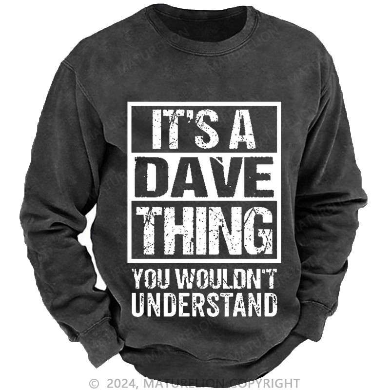 Maturelion Men's Sweatshirt It's A Dave Thing You Wouldn't Understand Custom Sweatshirt