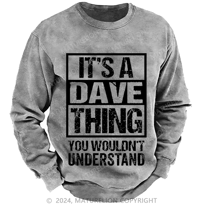 Maturelion Men's Sweatshirt It's A Dave Thing You Wouldn't Understand Custom Sweatshirt