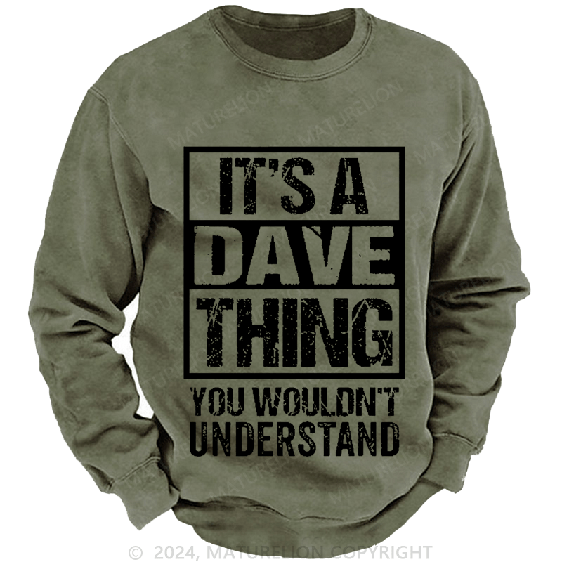 Maturelion Men's Sweatshirt It's A Dave Thing You Wouldn't Understand Custom Sweatshirt