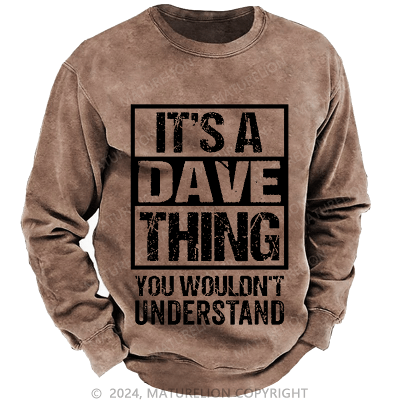 Maturelion Men's Sweatshirt It's A Dave Thing You Wouldn't Understand Custom Sweatshirt