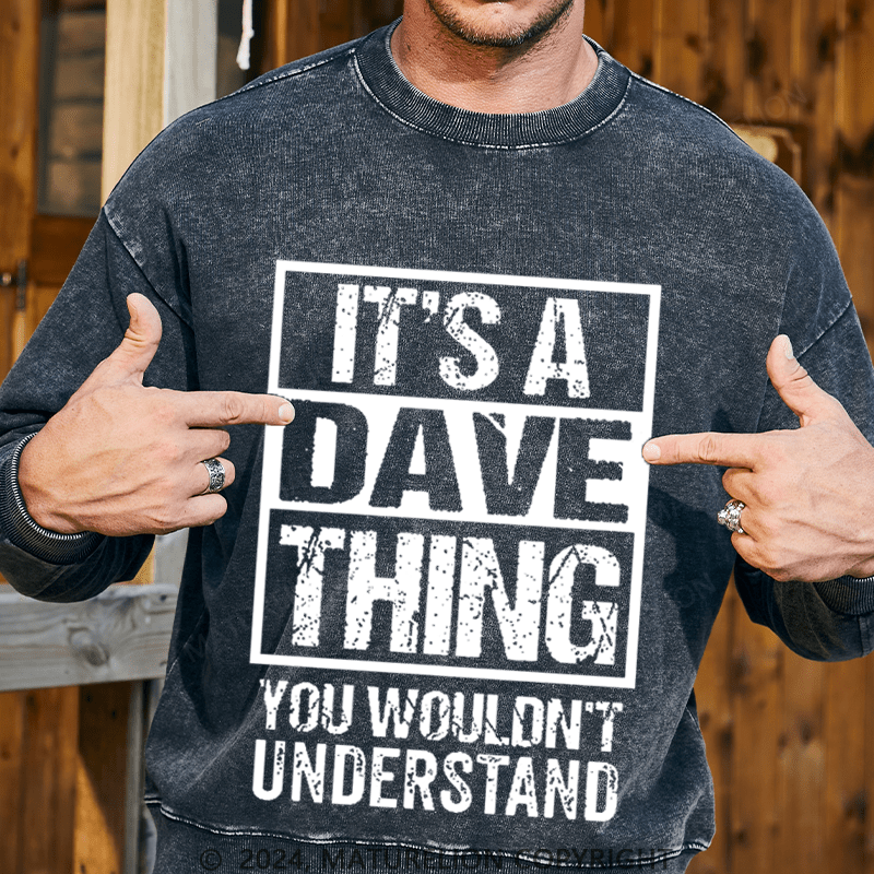 Maturelion Men's Sweatshirt It's A Dave Thing You Wouldn't Understand Custom Sweatshirt