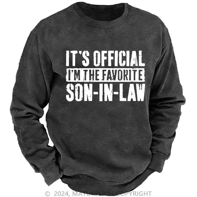 Maturelion Men's Sweatshirt It's Official I'm The Favorite Son-In-Law Custom Sweatshirt